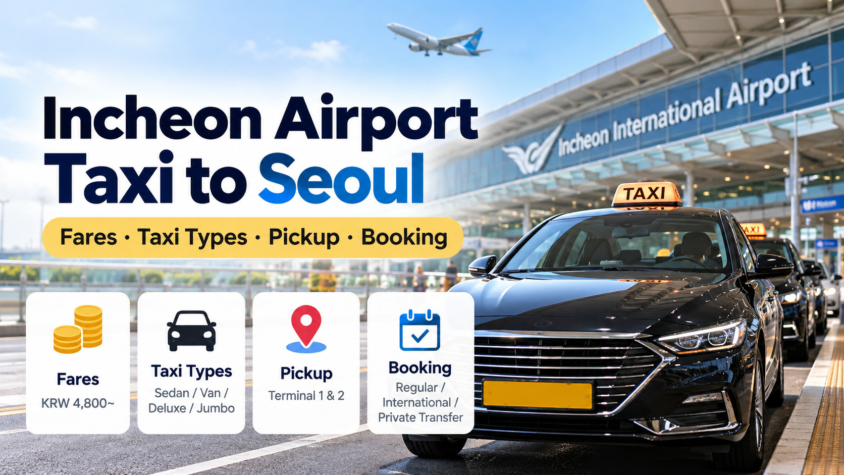 Incheon Airport Taxi to Seoul: Fares, Taxi Types, Pickup & Booking